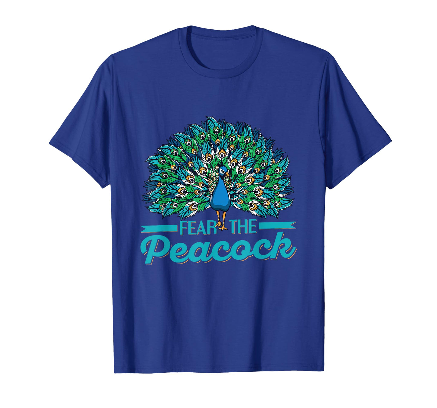 Fear the peacock Quote for a Peacock lover T-Shirt