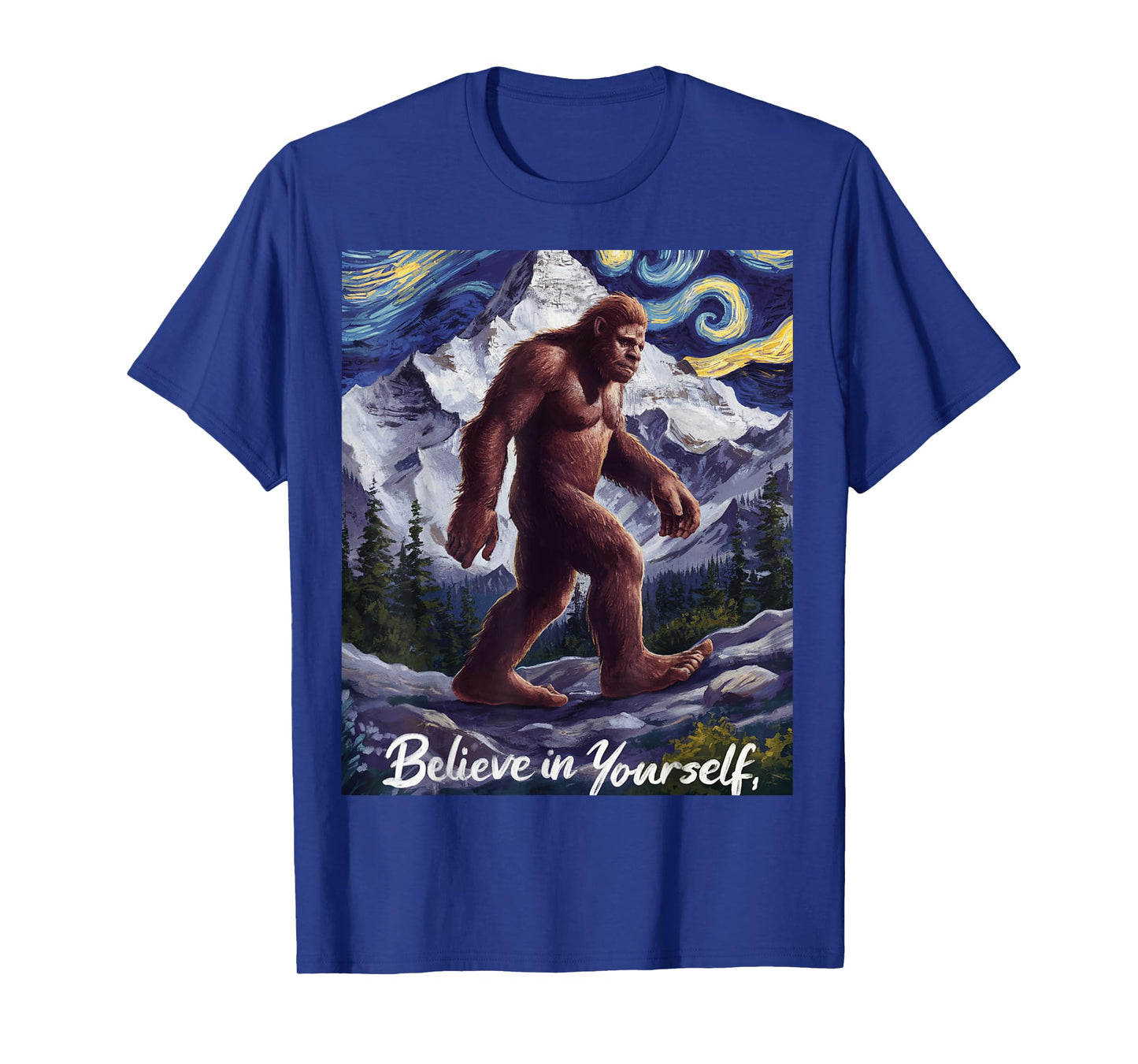 Bigfoot Starry Night Van Gogh Believe in Yourself Funny Gift T-Shirt