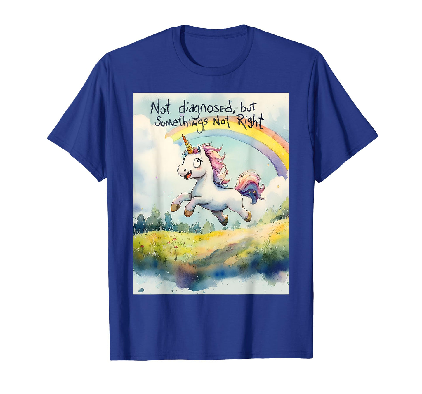 Undiagnosed But Something Ain't Right Unicorn Funny Saying T-Shirt