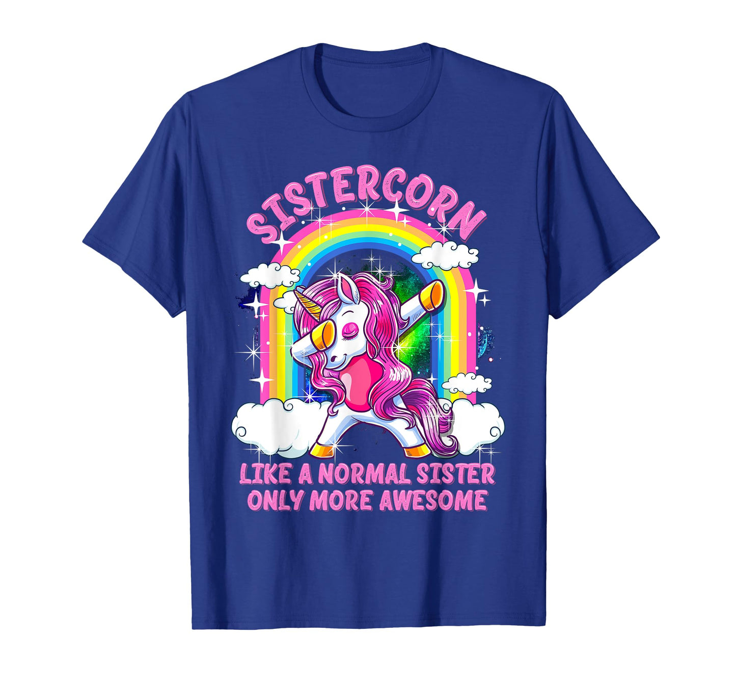 Sistercorn Like A Normal Sister Only More Awesome Unicorn T-Shirt