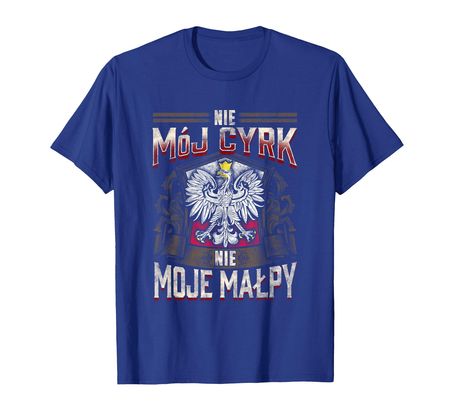 Not My Circus Not My Monkeys | Polish Language Proverb T-Shirt
