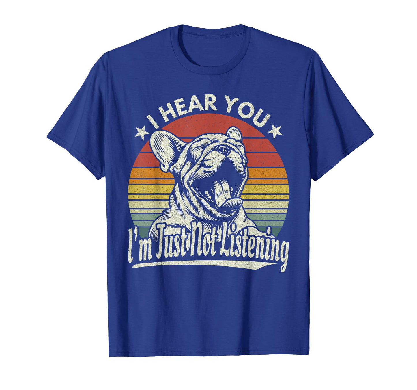 Yawn French Bulldog I Hear You I´m Just Not Listening Retro T-Shirt