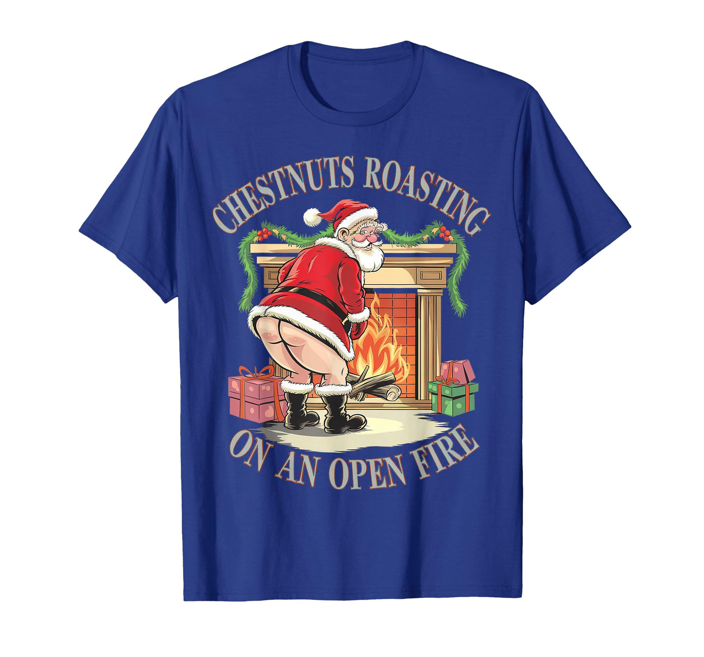 Chestnuts Roasting On An Open Fire Naughty Santa Xmas Humour T-Shirt
