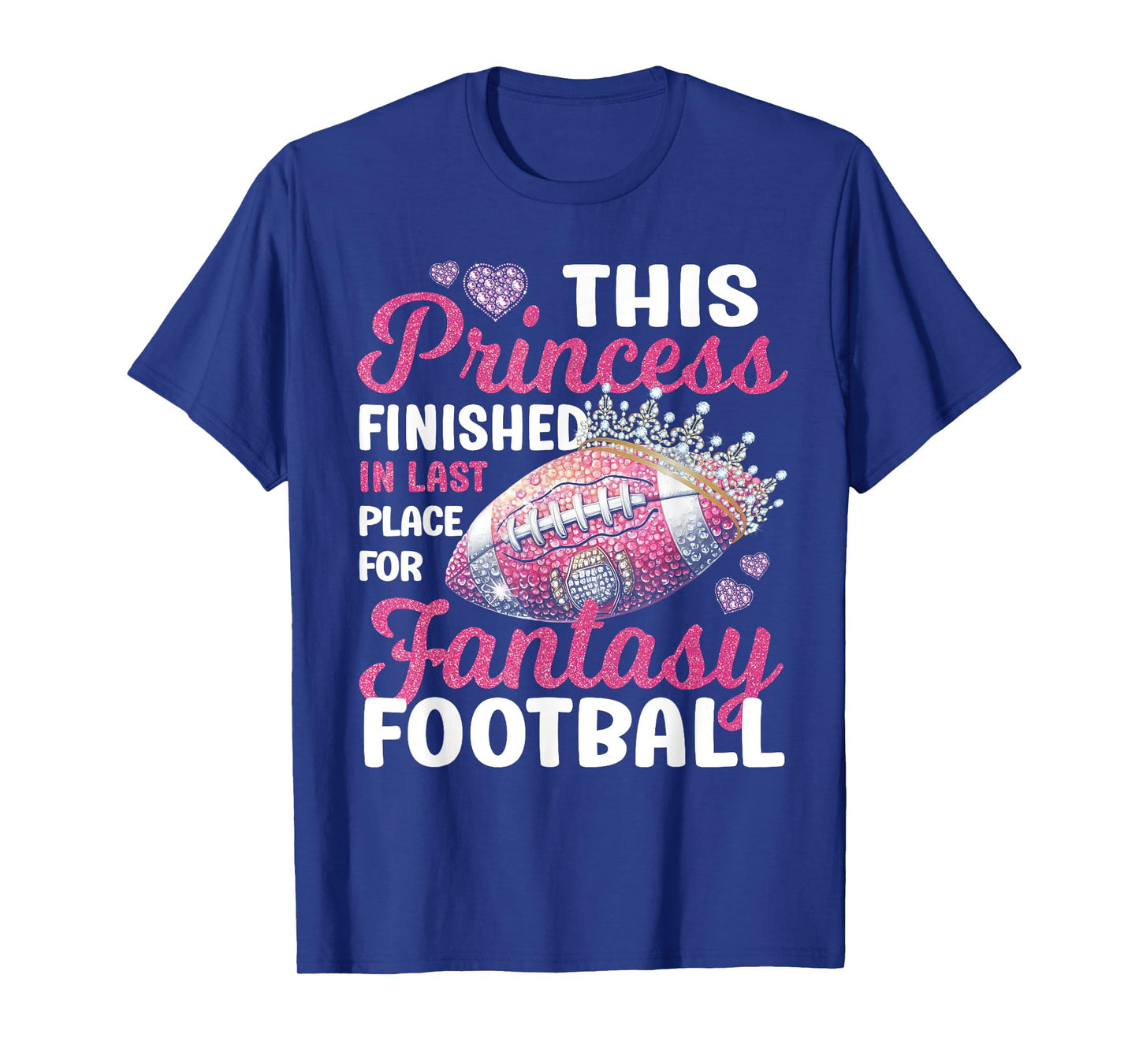 This Princess Finished In Last Place for Fantasy Football T-Shirt