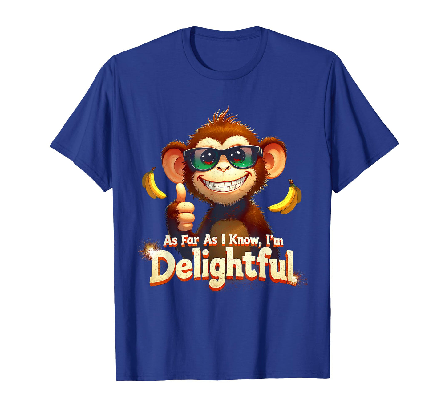 As Far As I Know I'm Delightful Animal Monkey Humor Saying T-Shirt