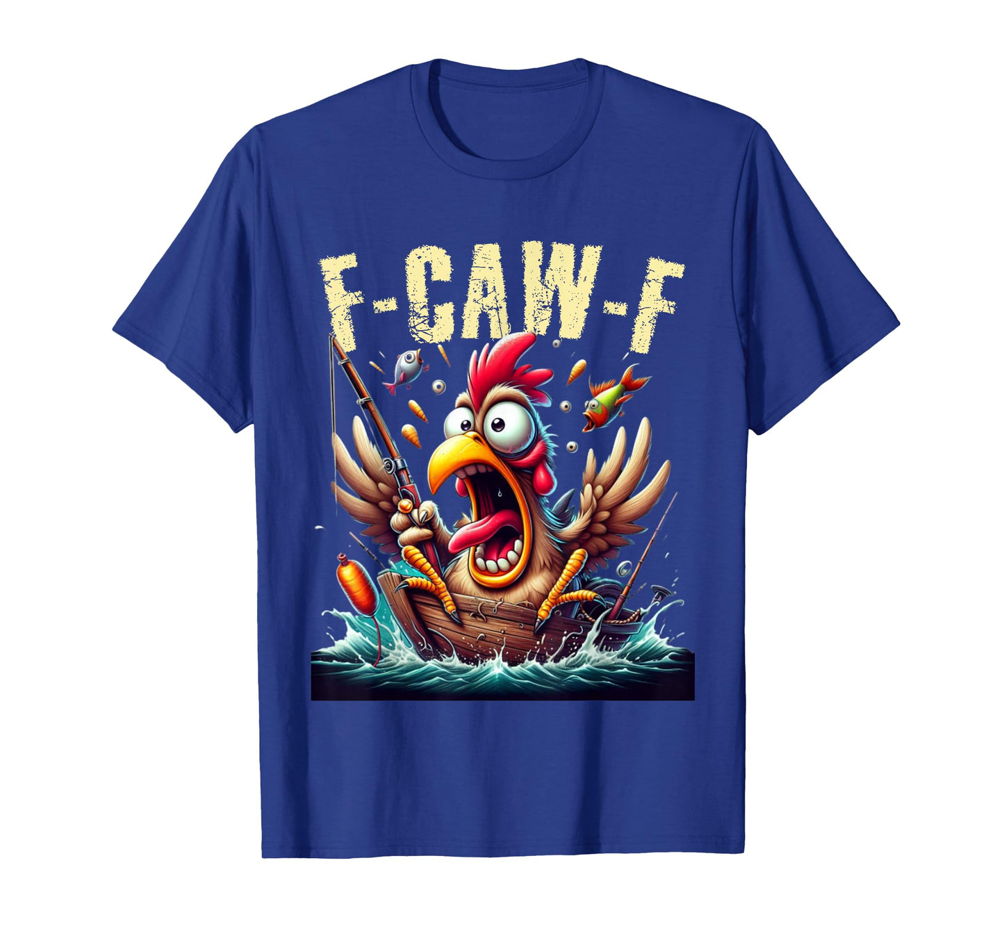 Fishing F-CAW-F Funny Chicken Scream Humor T-Shirt