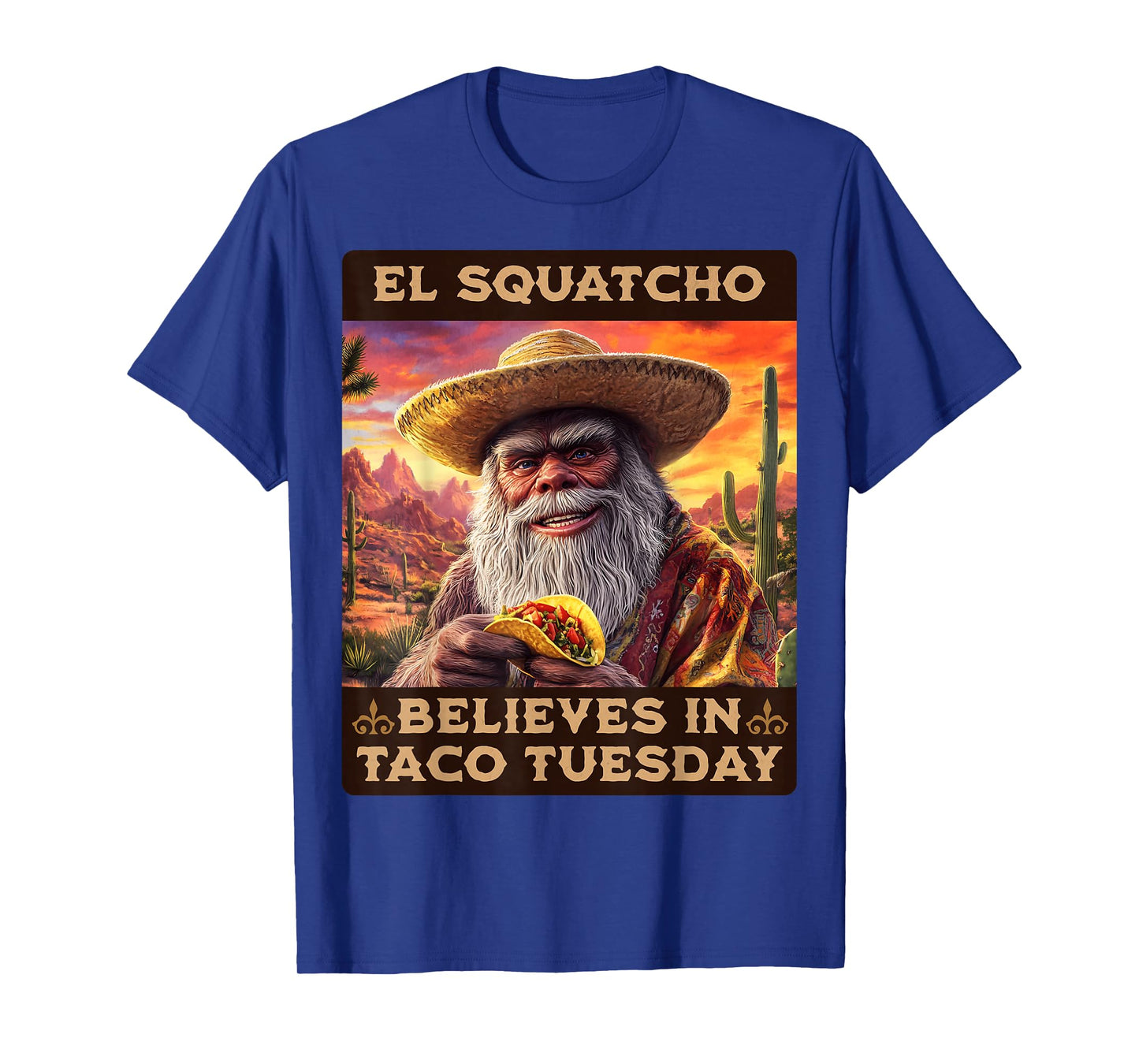 El Squatcho Believes in Taco Tuesday, Bigfoot and Sasquatch T-Shirt