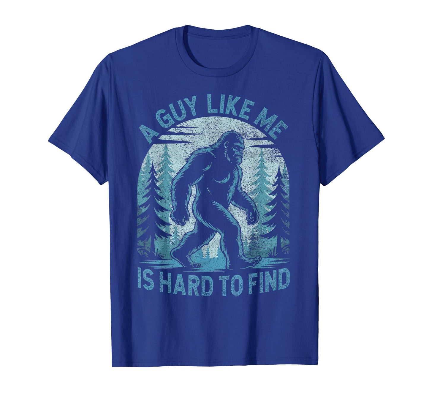A Guy Like Me Is Hard To Find Forest Bigfoot Funny Men T-Shirt