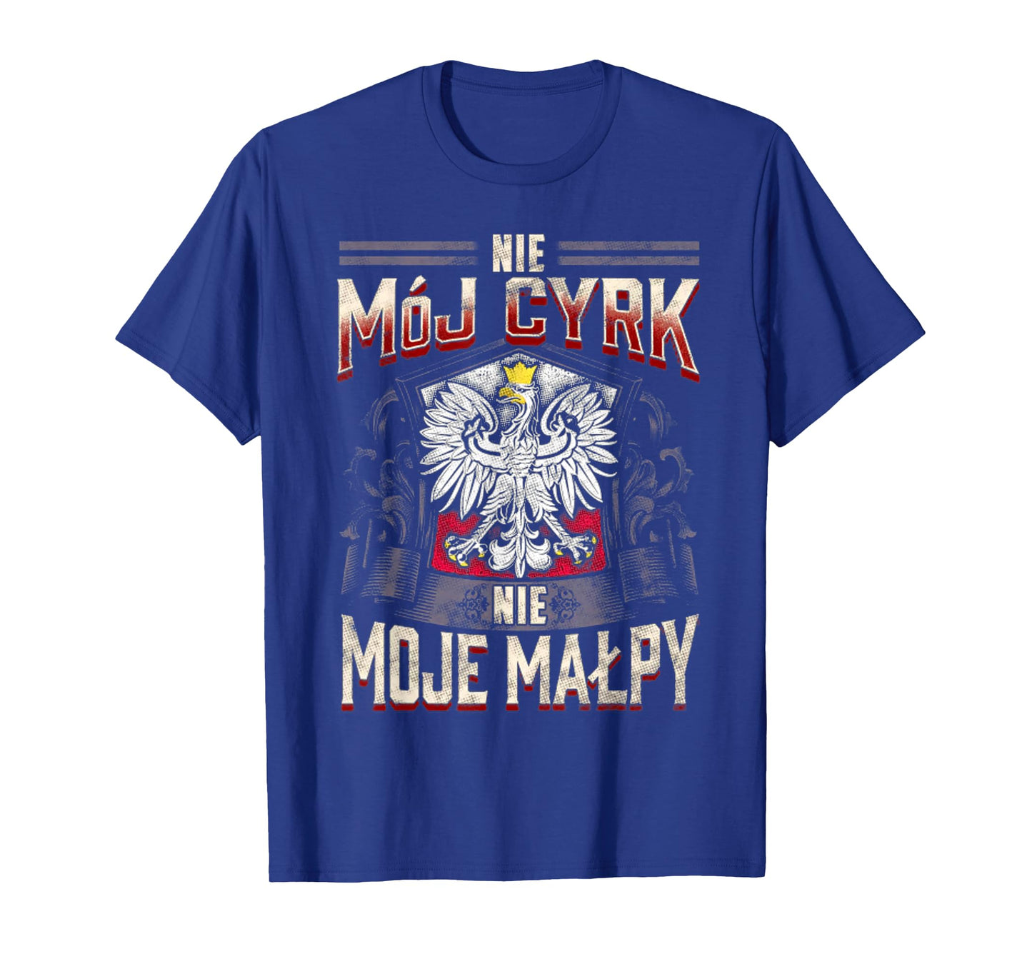Nie Moj Cyrk Nie Moje Malpy T-Shirt