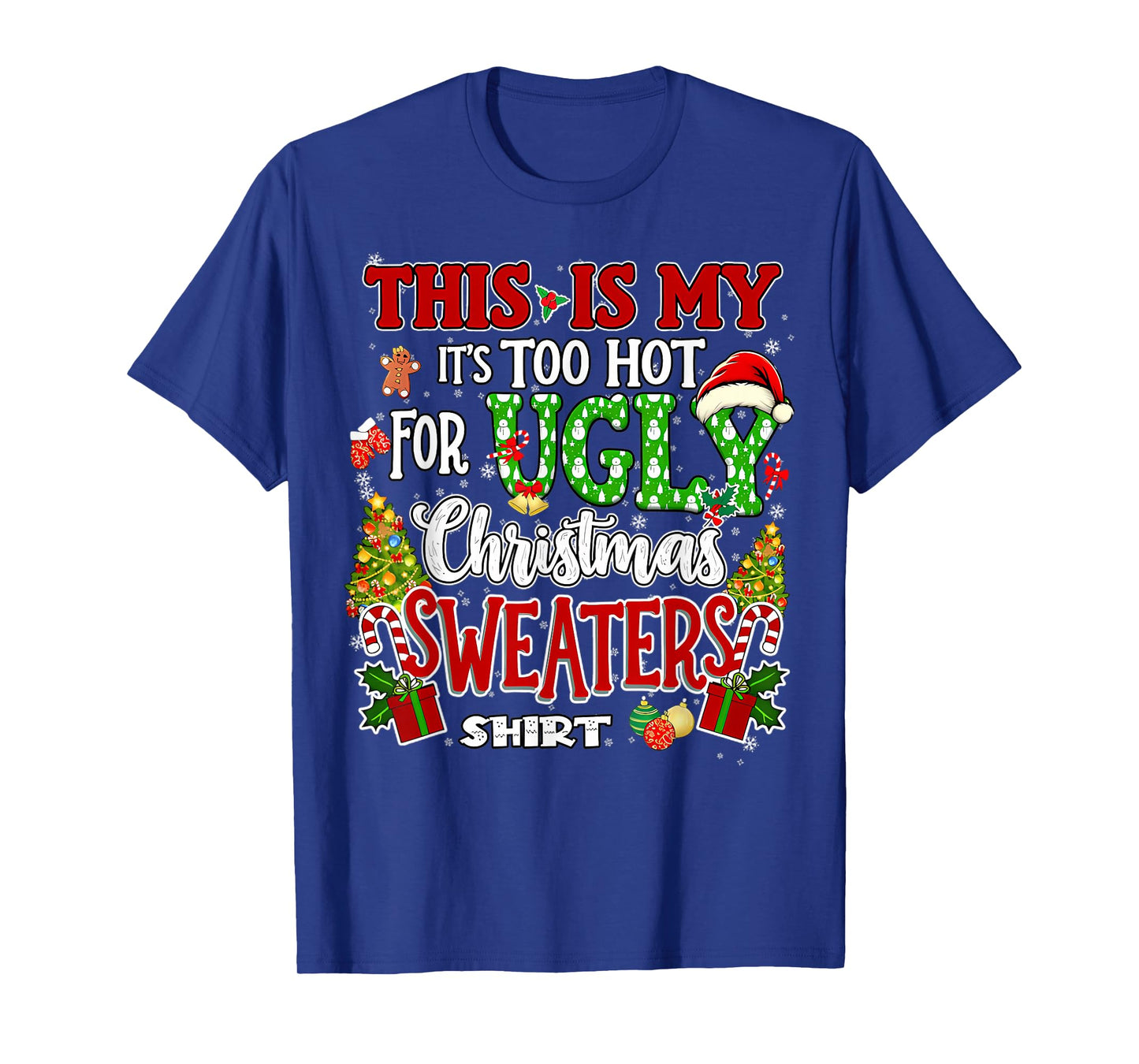 Too Hot Ugly Christmas Sweaters Funny Xmas Men Women Family T-Shirt