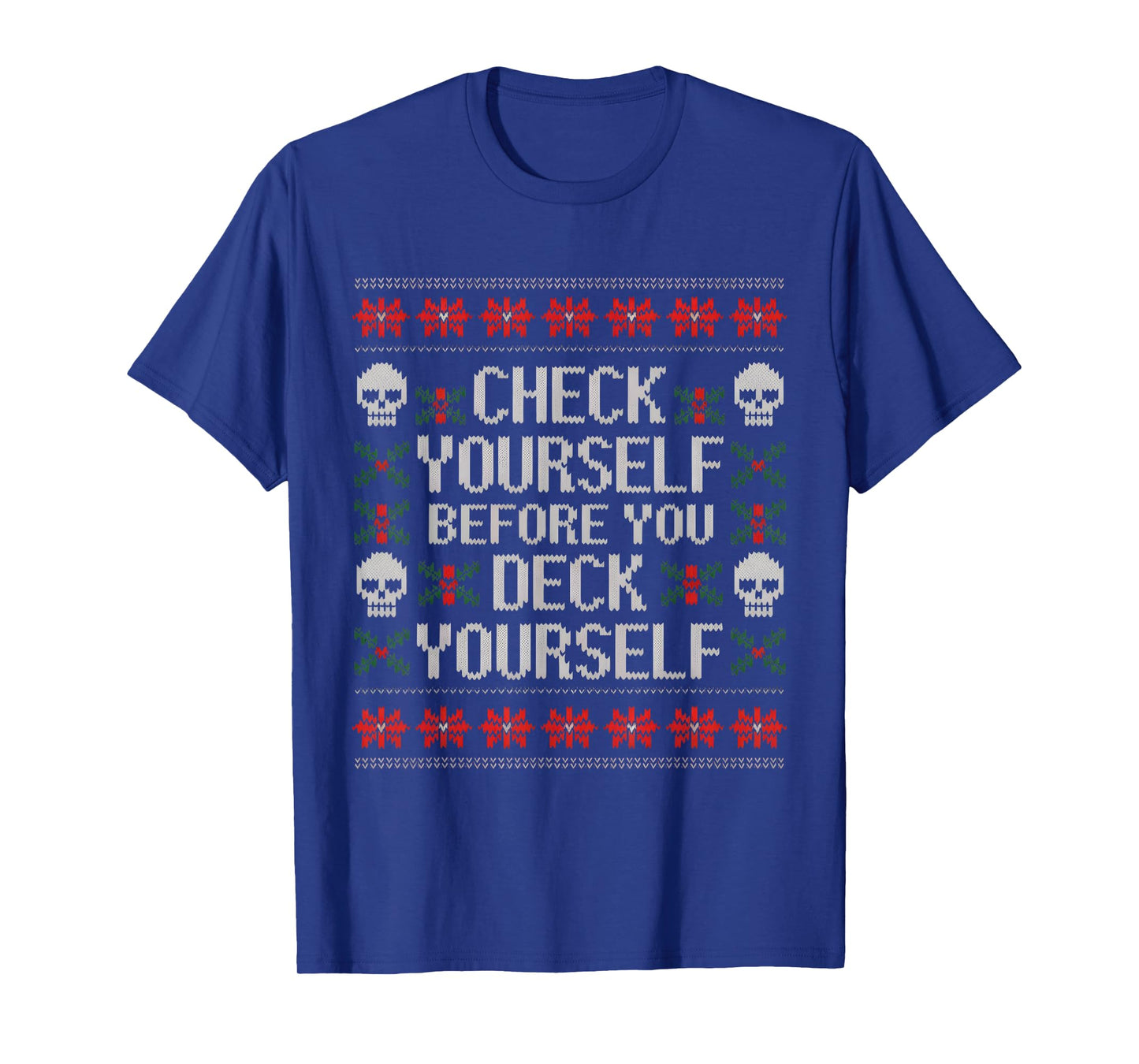 Check Yourself Before You Deck Yourself Christmas Ugly Skull T-Shirt
