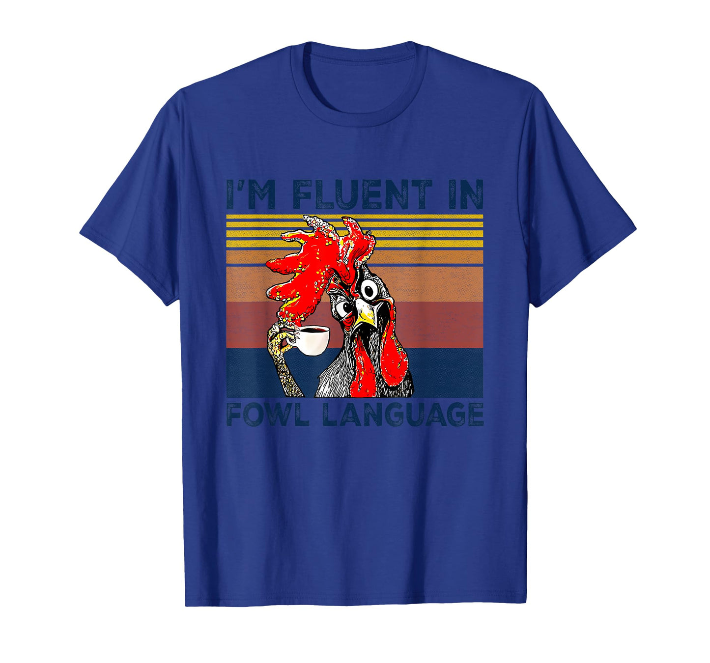 I'm Fluent In Fowl Language Funny Rooster Retro Vintage T-Shirt