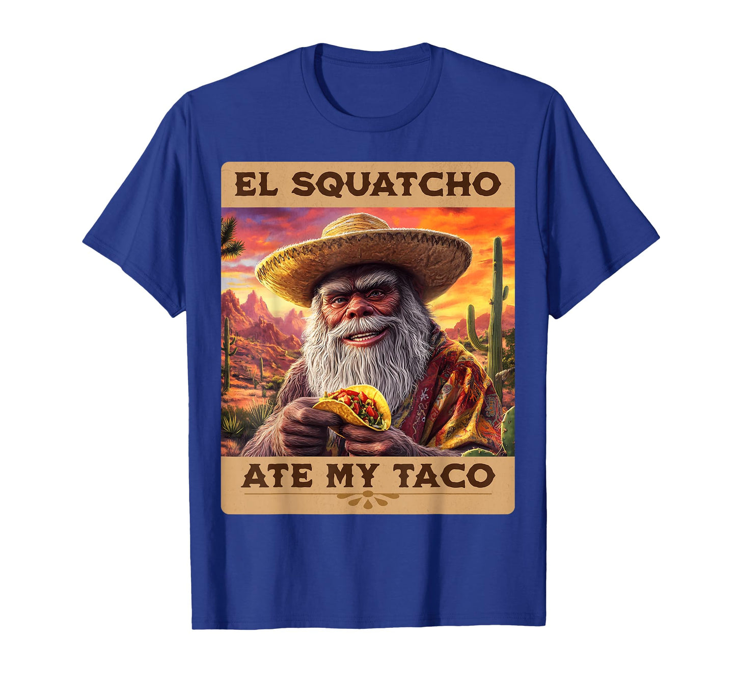 El Squatcho Ate My Taco Funny Bigfoot and Sasquatch T-Shirt