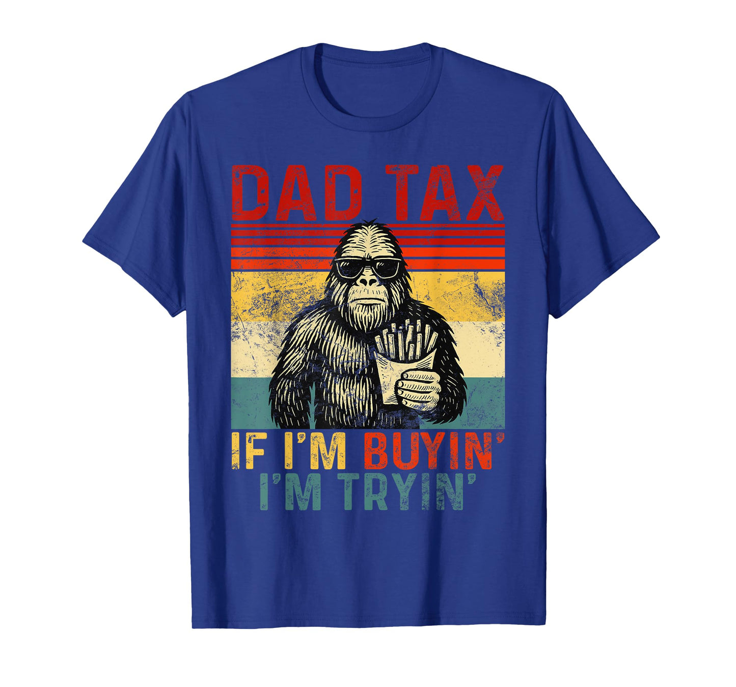 Dad Tax If I'm Buying I'm Tryin' Funny Sasquatch Retro Style T-Shirt