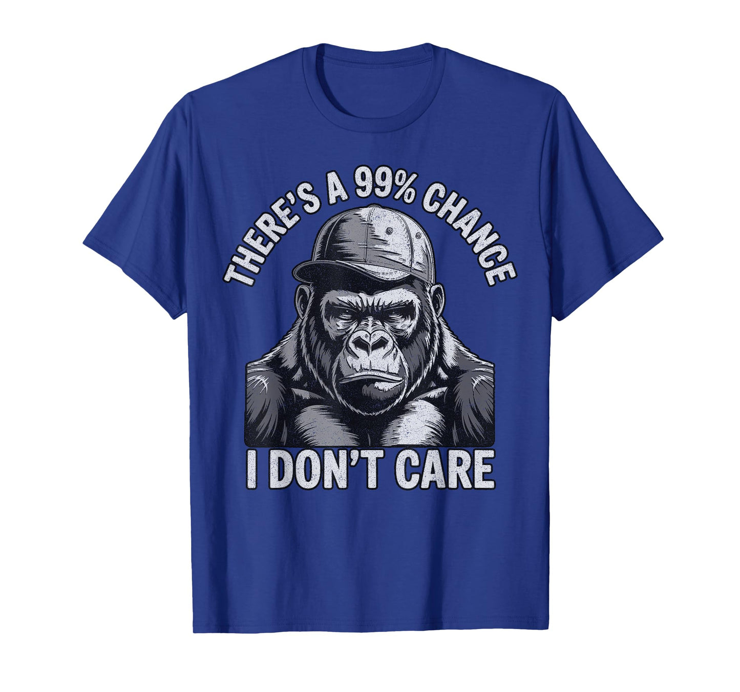 There's A 99% Chance I Don't Care Funny Gorilla monkey T-Shirt