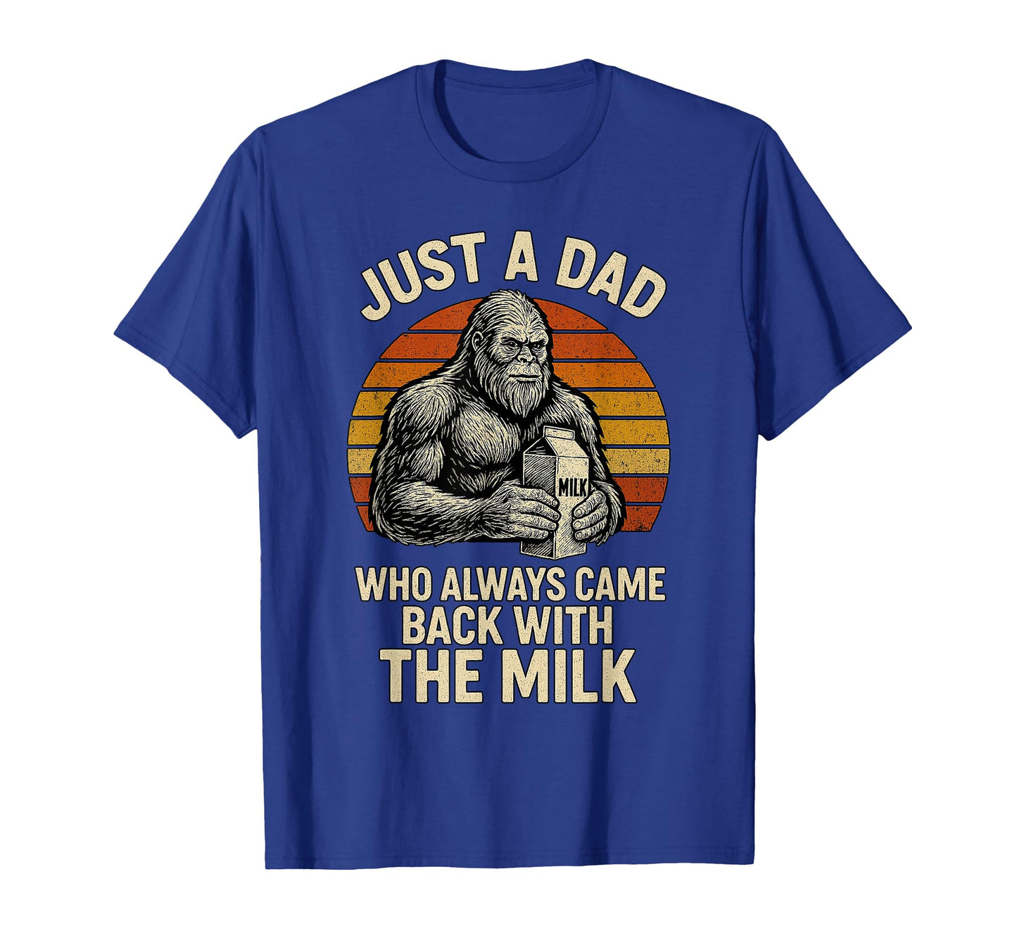 Just Dad Big foot Dad Always Came Back With Milk Retro T-Shirt
