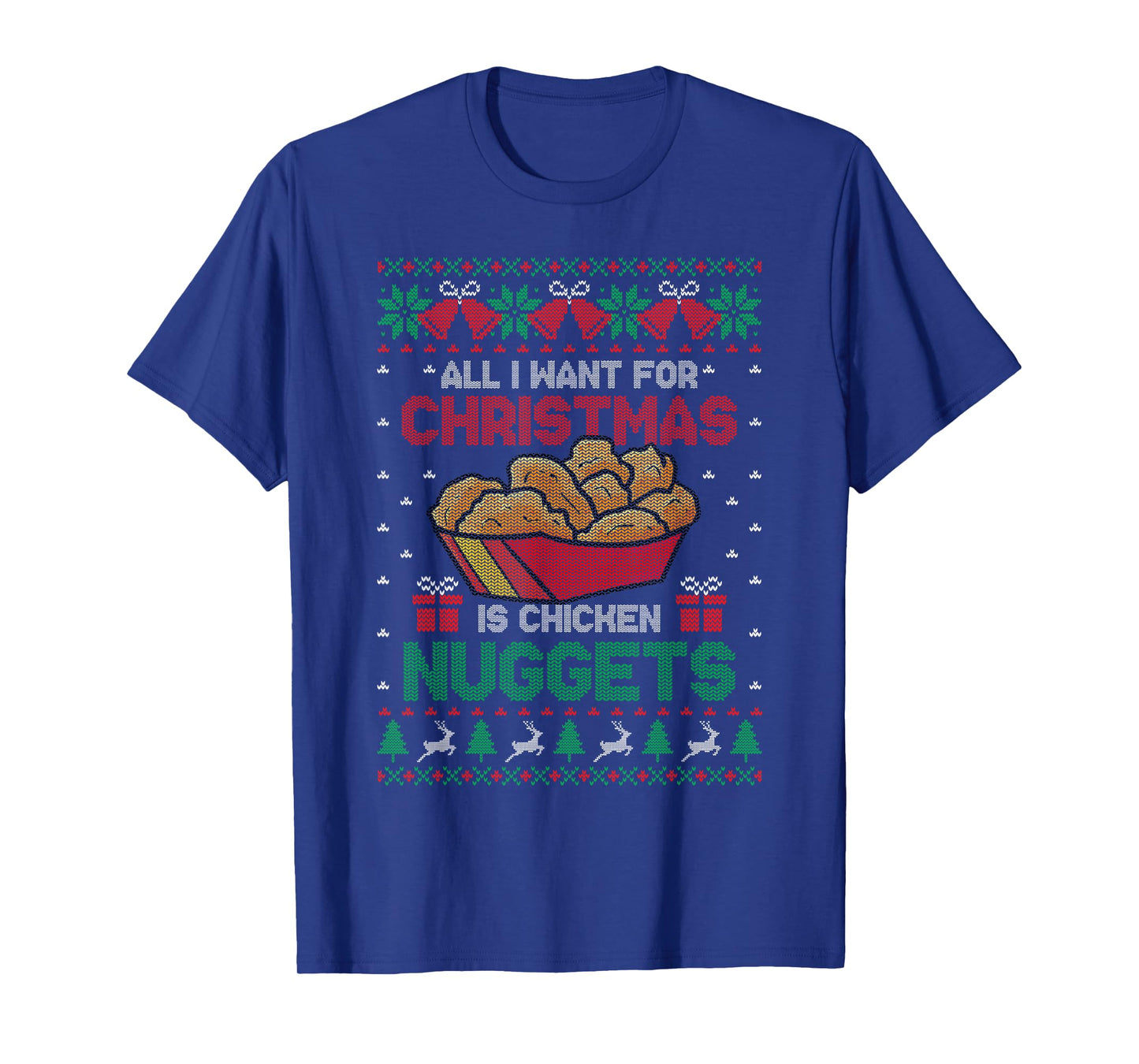 All I Want For Christmas Is Chicken Nuggets Ugly Sweater T-Shirt