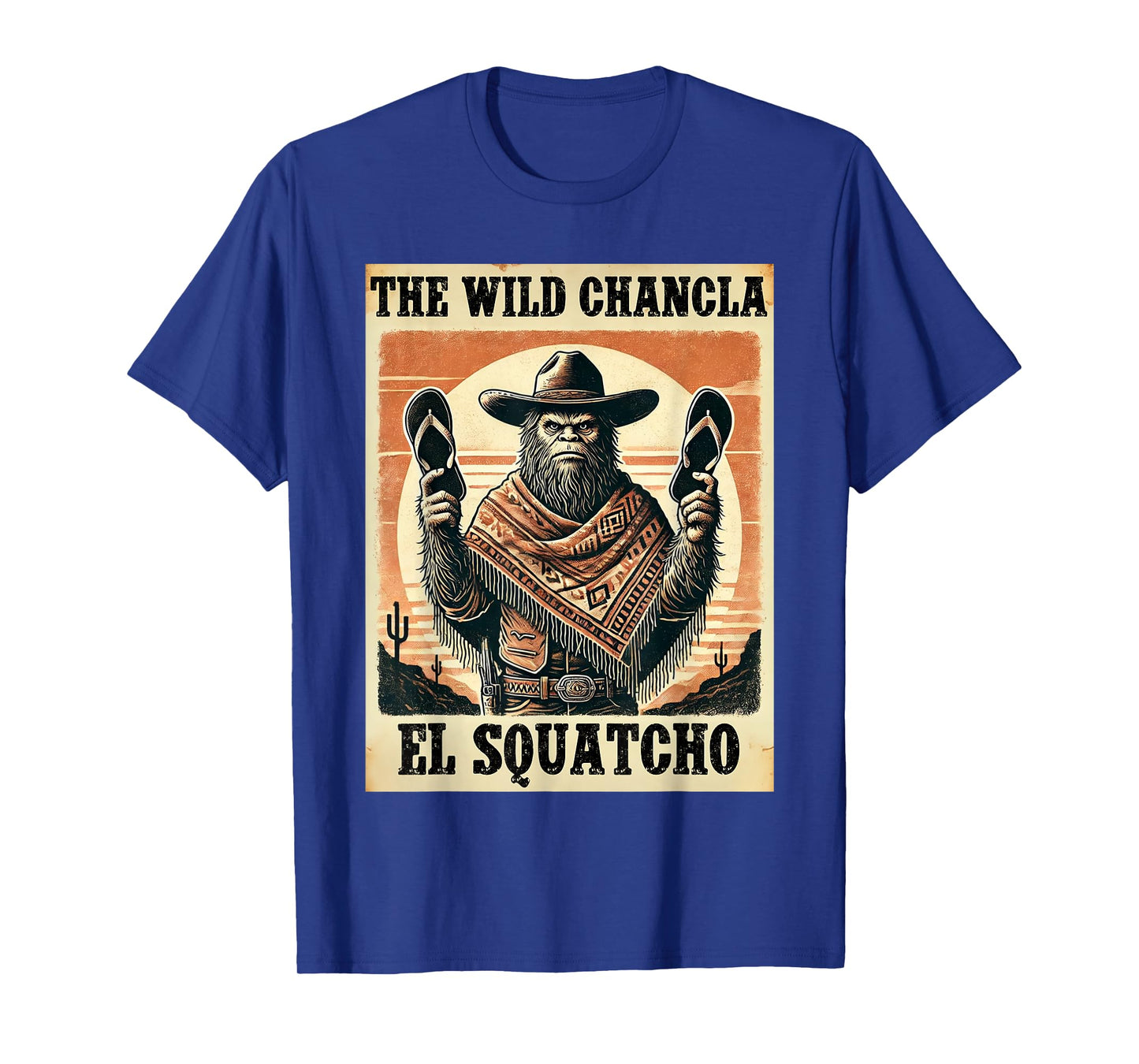 Funny Mexican Bigfoot Design - El Squatcho The Wild Chancla T-Shirt