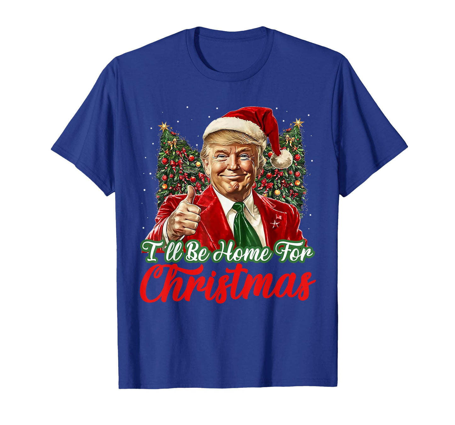 I'll Be Home For Christmas Xmas Trump Pajamas Holiday Santa T-Shirt