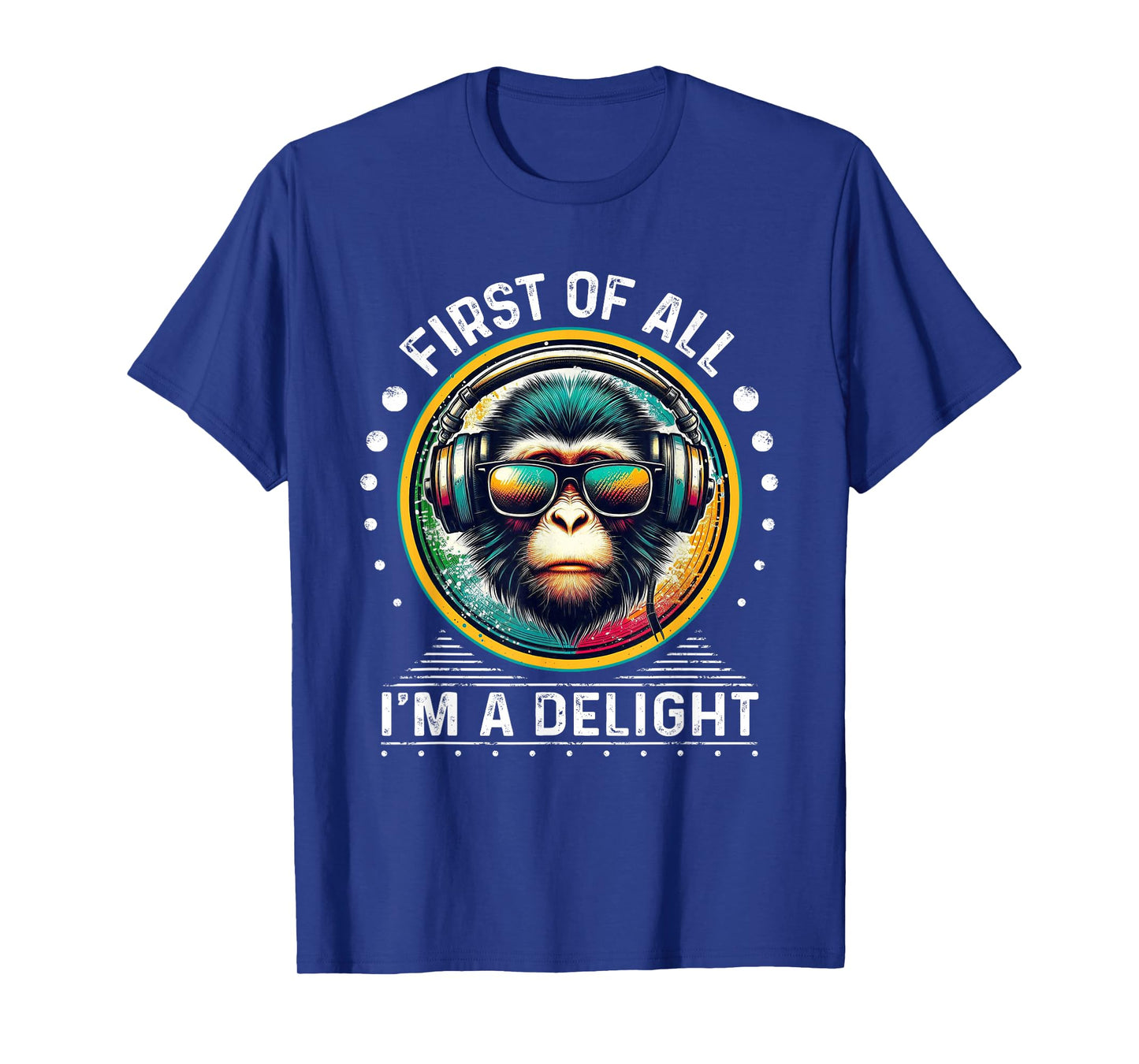 First Of All I'm A Delight Sarcastic Angry Monkey DJ Monkey T-Shirt
