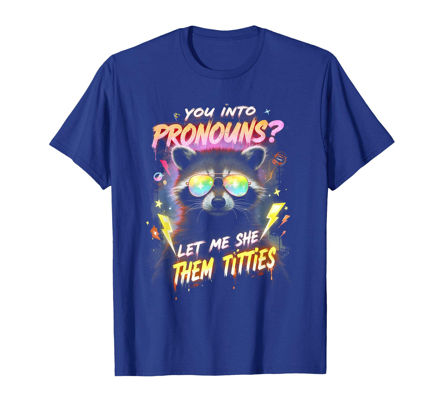 You're Into Pronouns Let Me She Them Tiddies Cute Raccoon T-Shirt