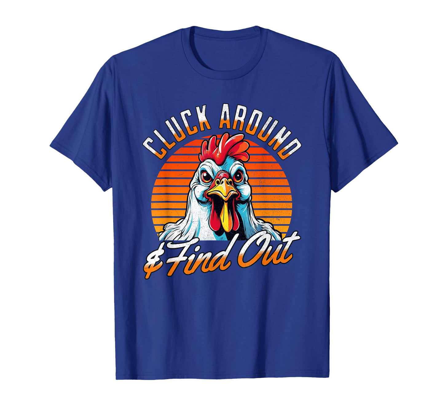 Angry Chicken "Cluck Around And Find Out" Funny Saying Retro T-Shirt