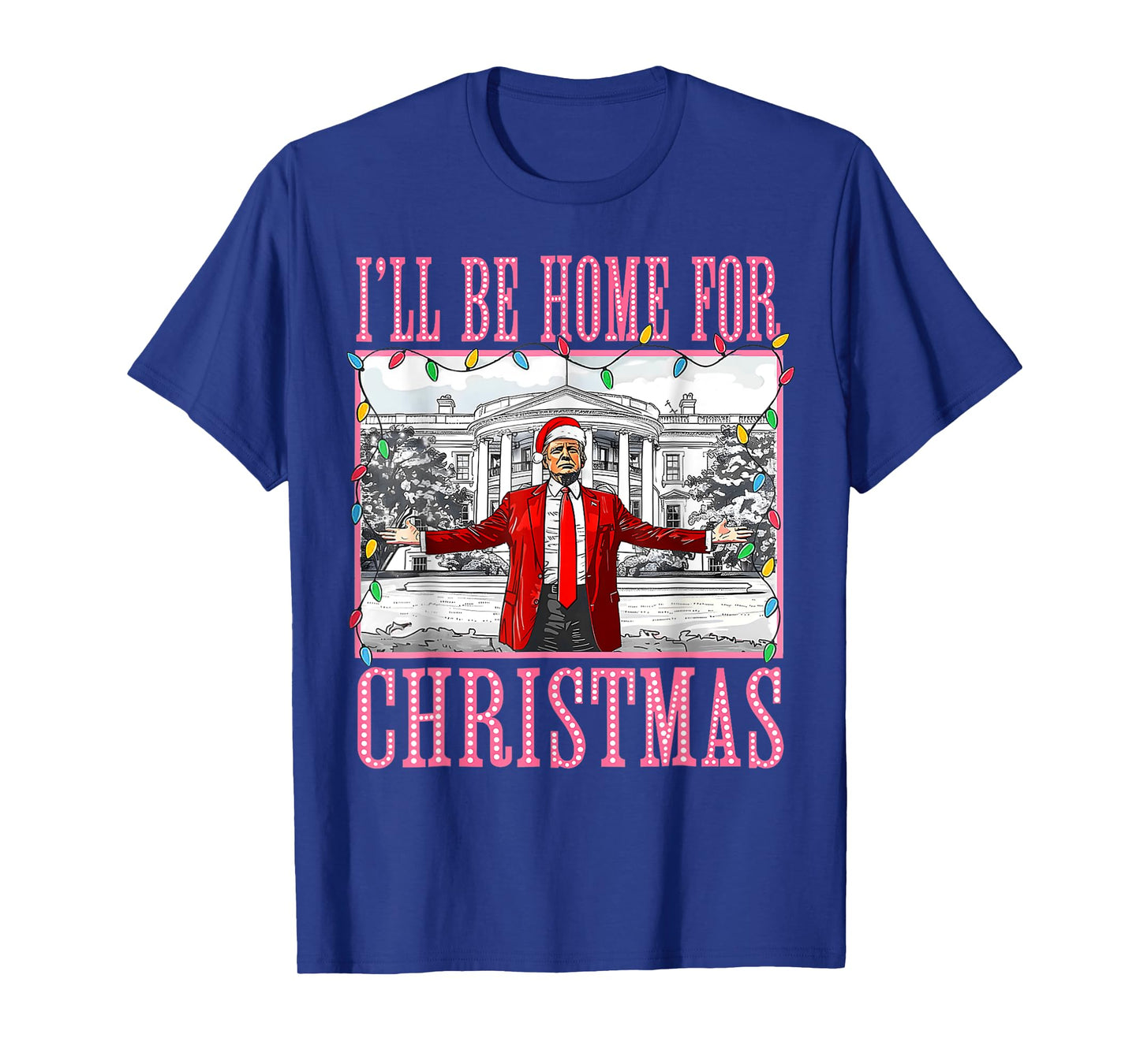 I'll Be Home For Christmas Santa Funny Trump Xmas Pajamas T-Shirt