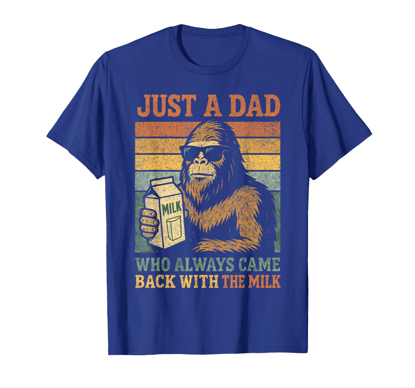 Bigfoot Papa, Just A Dad Who Always Came Back With The Milk T-Shirt