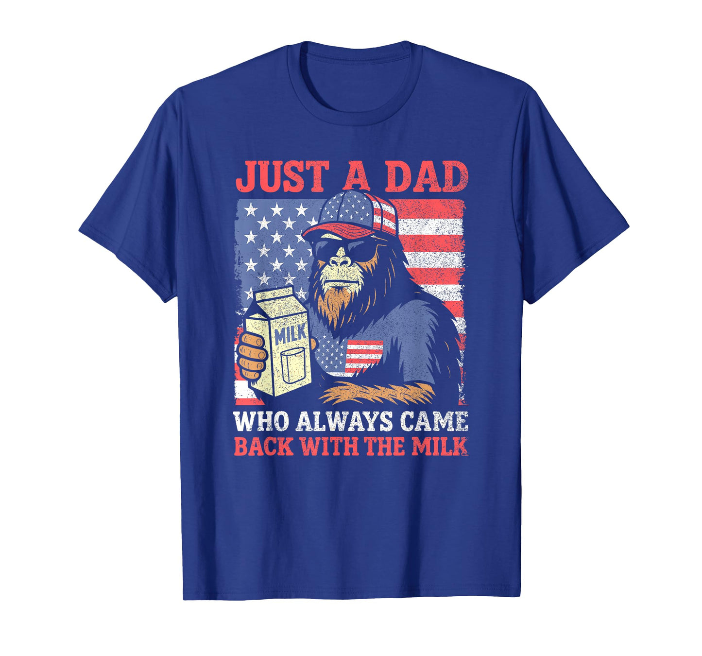 Patriotic Bigfoot 4th July, Just A Dad Who Always Came Back T-Shirt