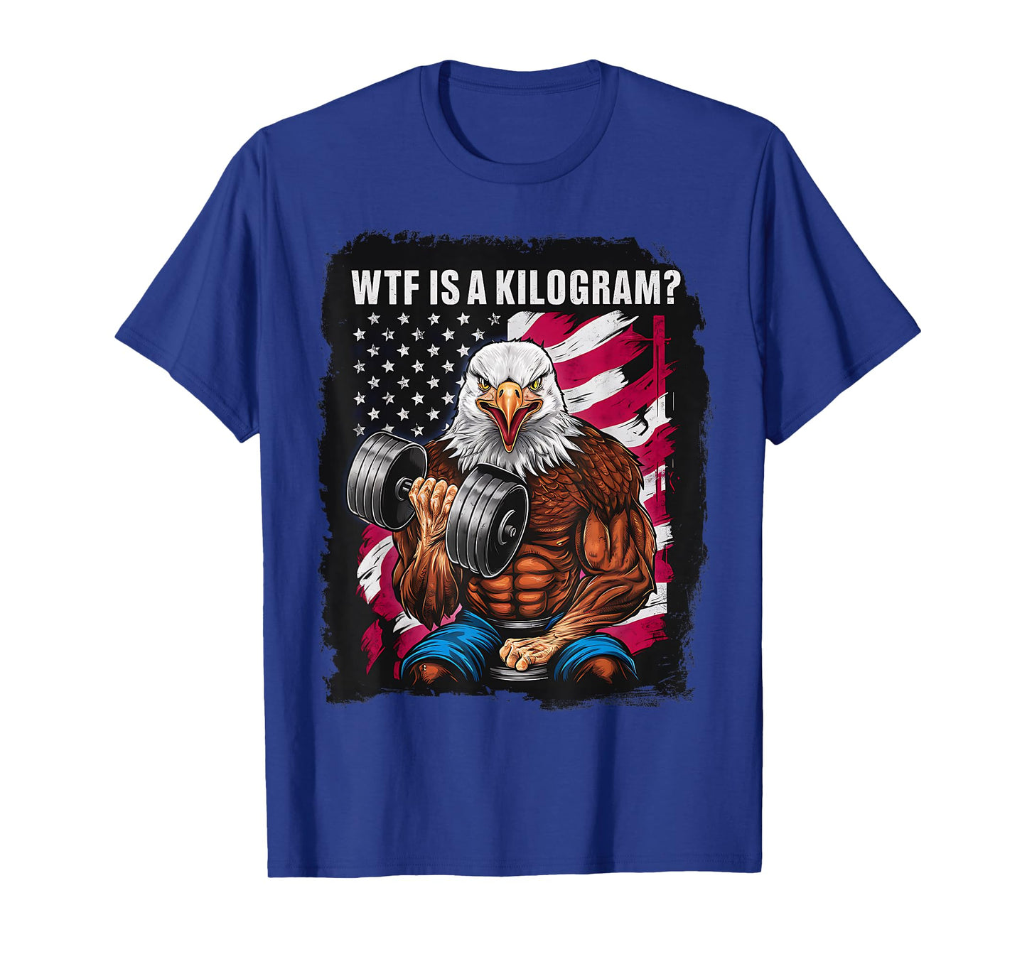 4th of July Gym Patriotic Eagle USA WTF is A Kilogram T-Shirt for Women Men