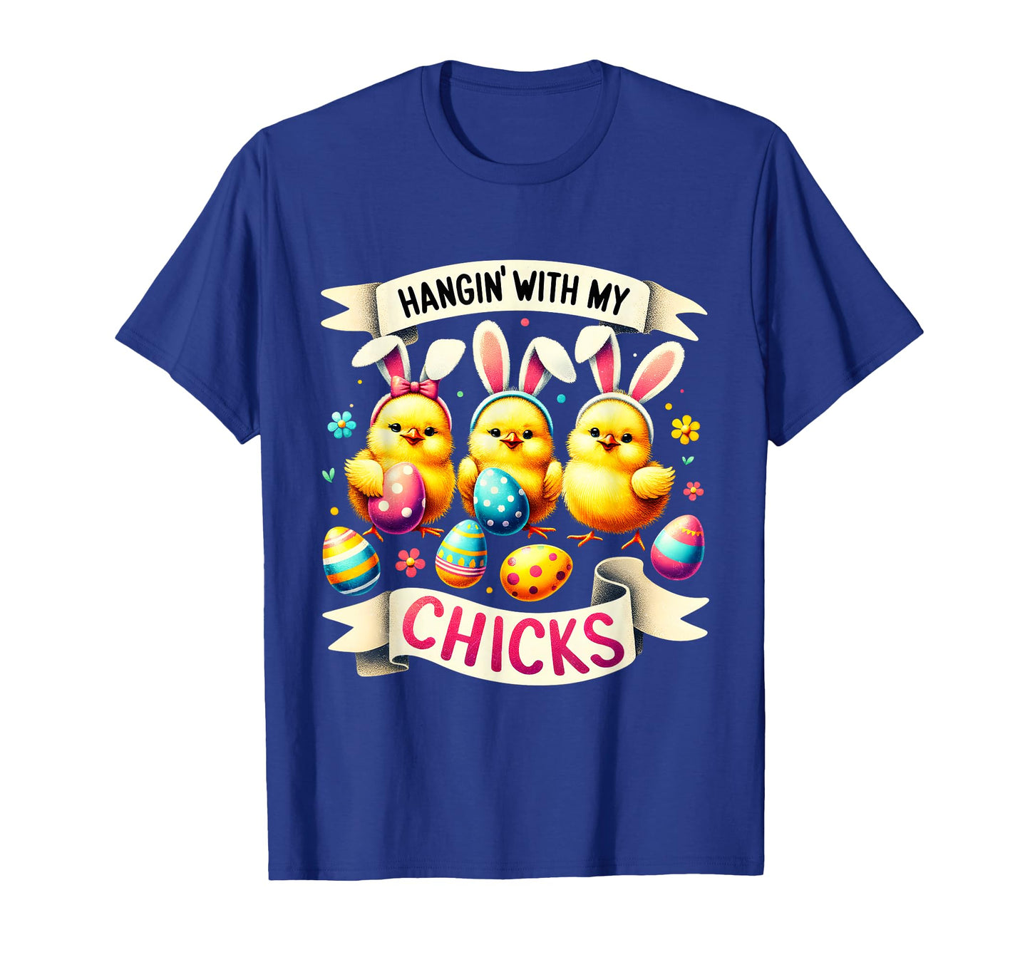 Hangin' With My Chicks Funny Chicken Bunnies Easter Egg Hunt T-Shirt