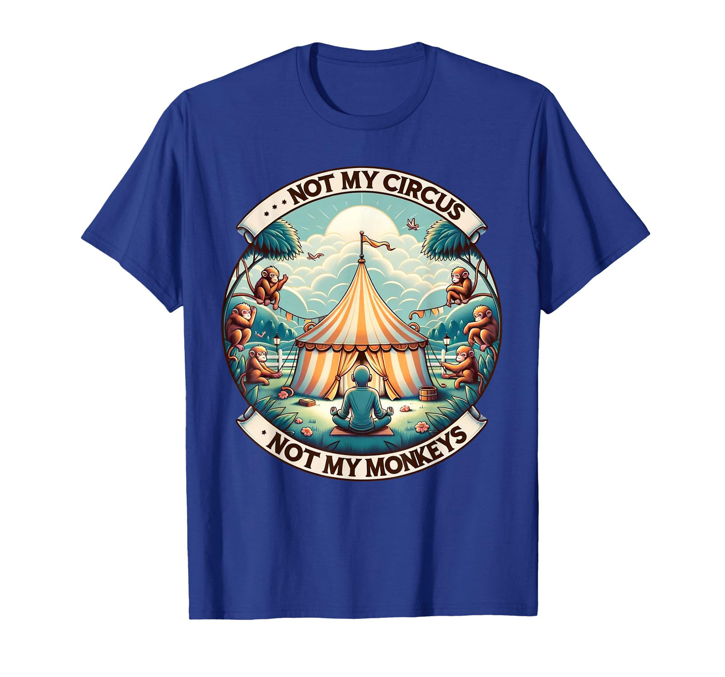 Not My Monkey Not My Circus Funny Monkey Quotes T-Shirt