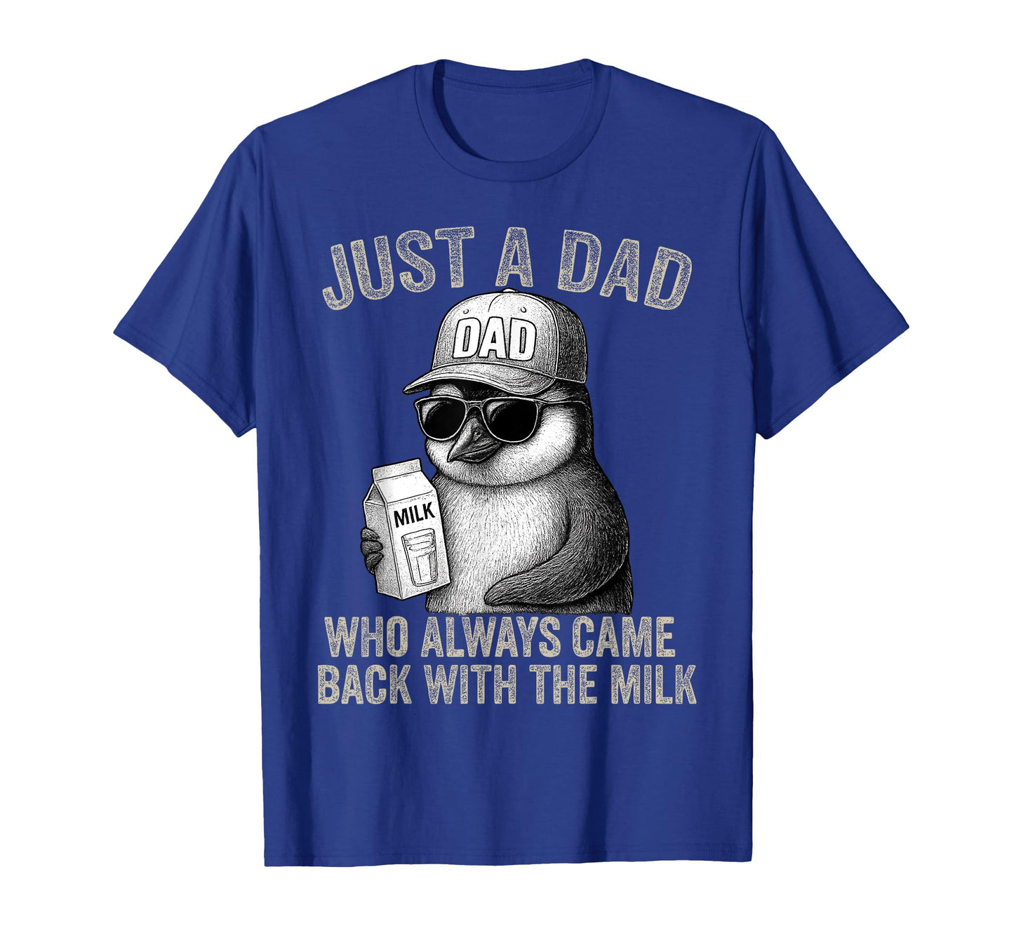 Just a Dad Who Came Back with Milk Father's Day Penguin Dad T-Shirt