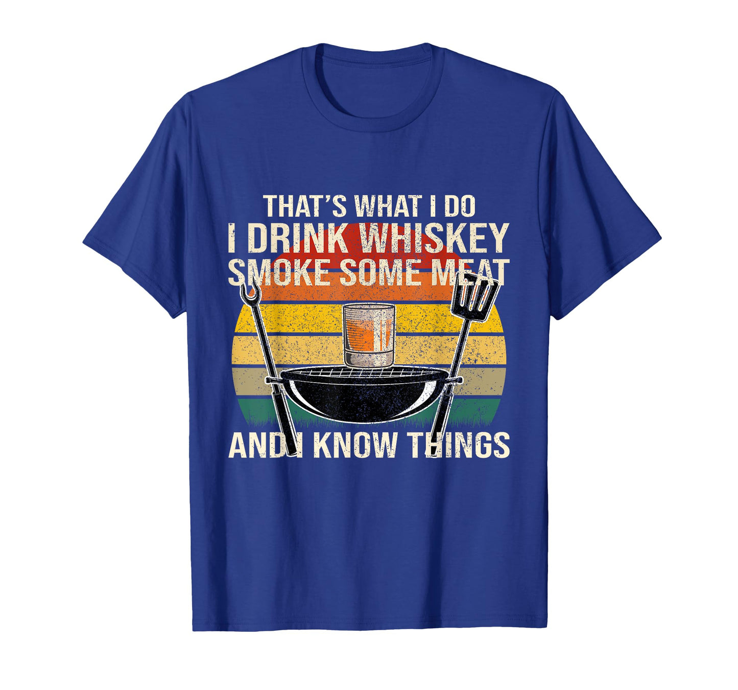 Funny I Drink Whiskey Smoke Some Meat And I Know Things T-Shirt