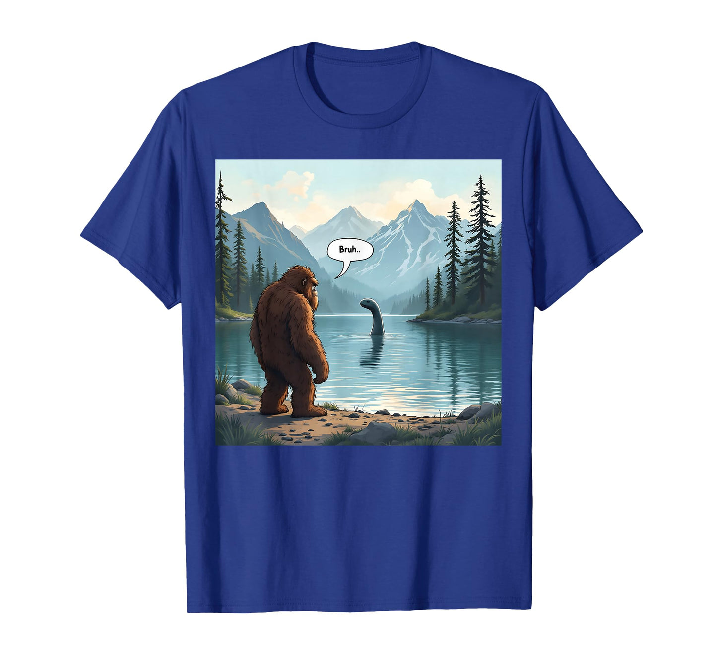 Funny Bruh Bigfoot Sasquatch Loch Ness Monster Nessie T-Shirt