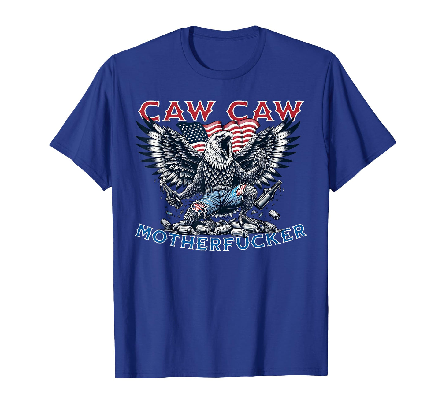 Caw Caw Motherfucker Funny 4th of July Patriotic Eagle party T-Shirt
