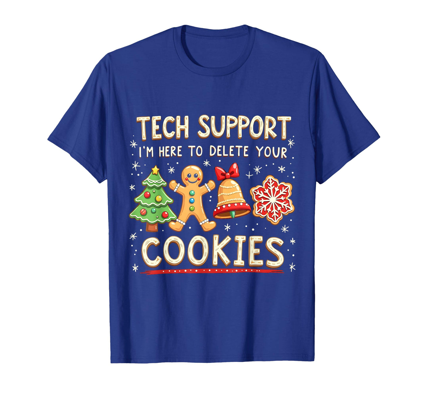 Christmas Cookies Pajamas Holiday Gifts for Family Christmas Tech Support I'm Here To Delete Your Cookies Xmas Unisex T-Shirt