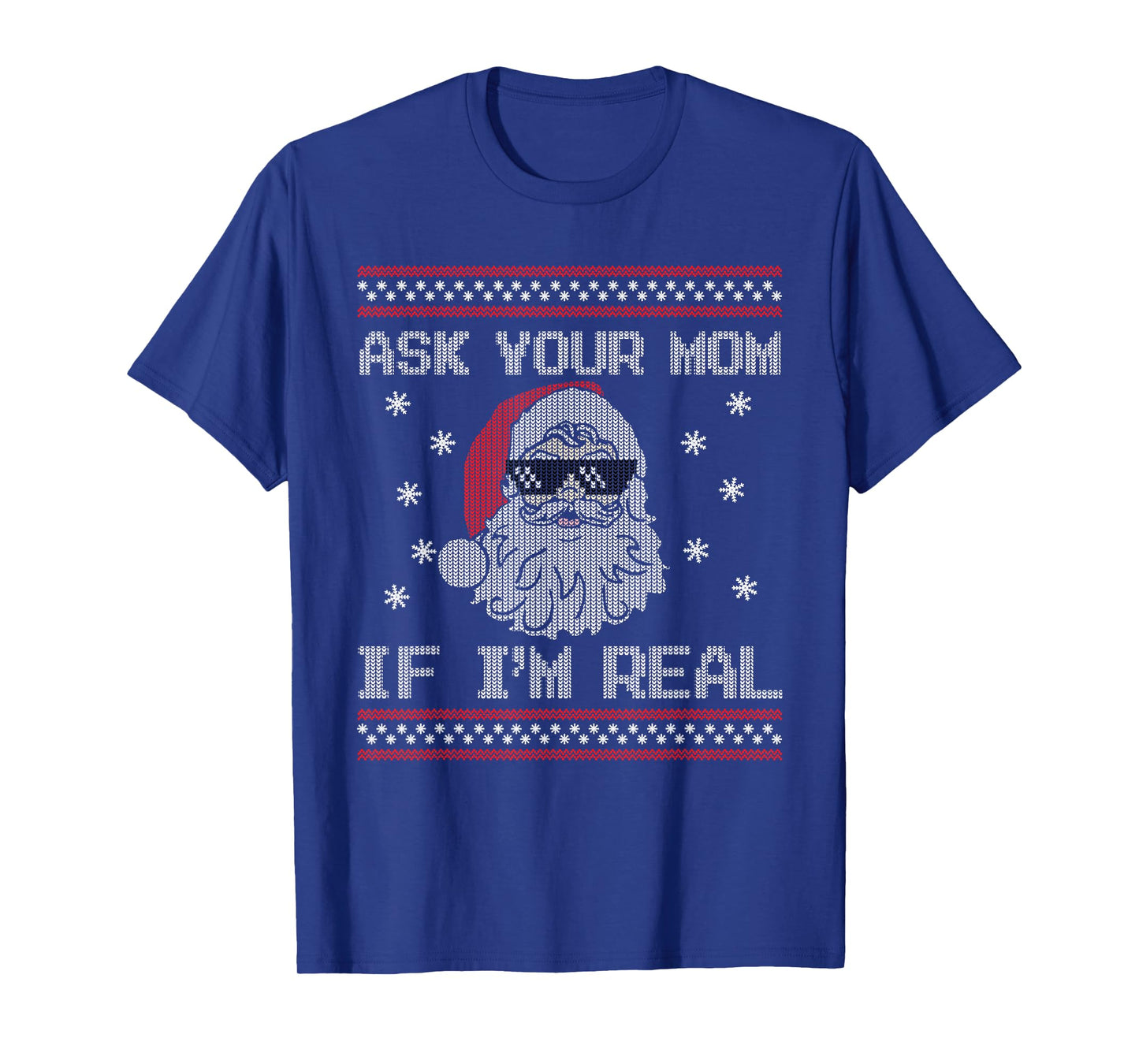 Ask Your Mom If I'm Real Santa Claus Ugly Christmas Sweater T-Shirt