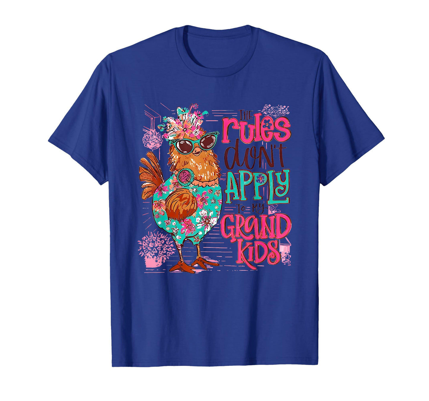 Chicken The Rules Don't Apply To My Grandkids T-Shirt