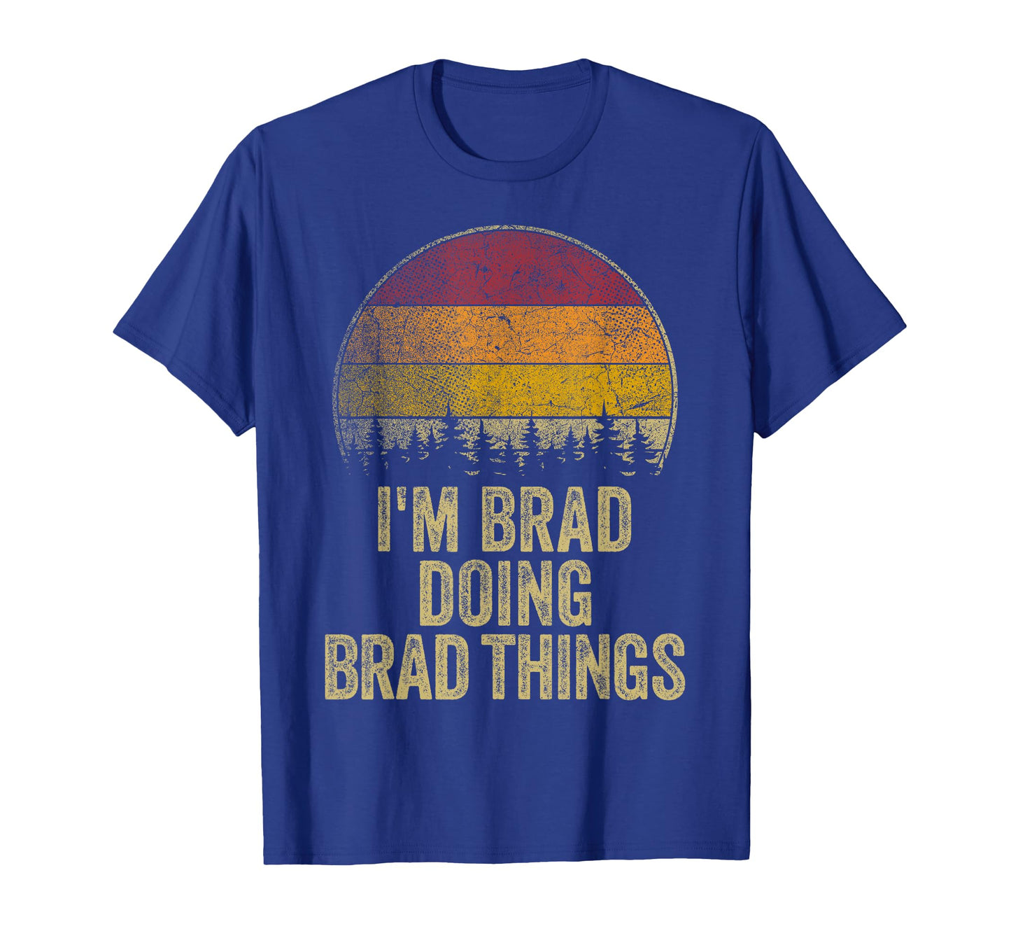 I'M BRAD DOING BRAD THINGS Funny Retro Humor Name Gag Gift T-Shirt