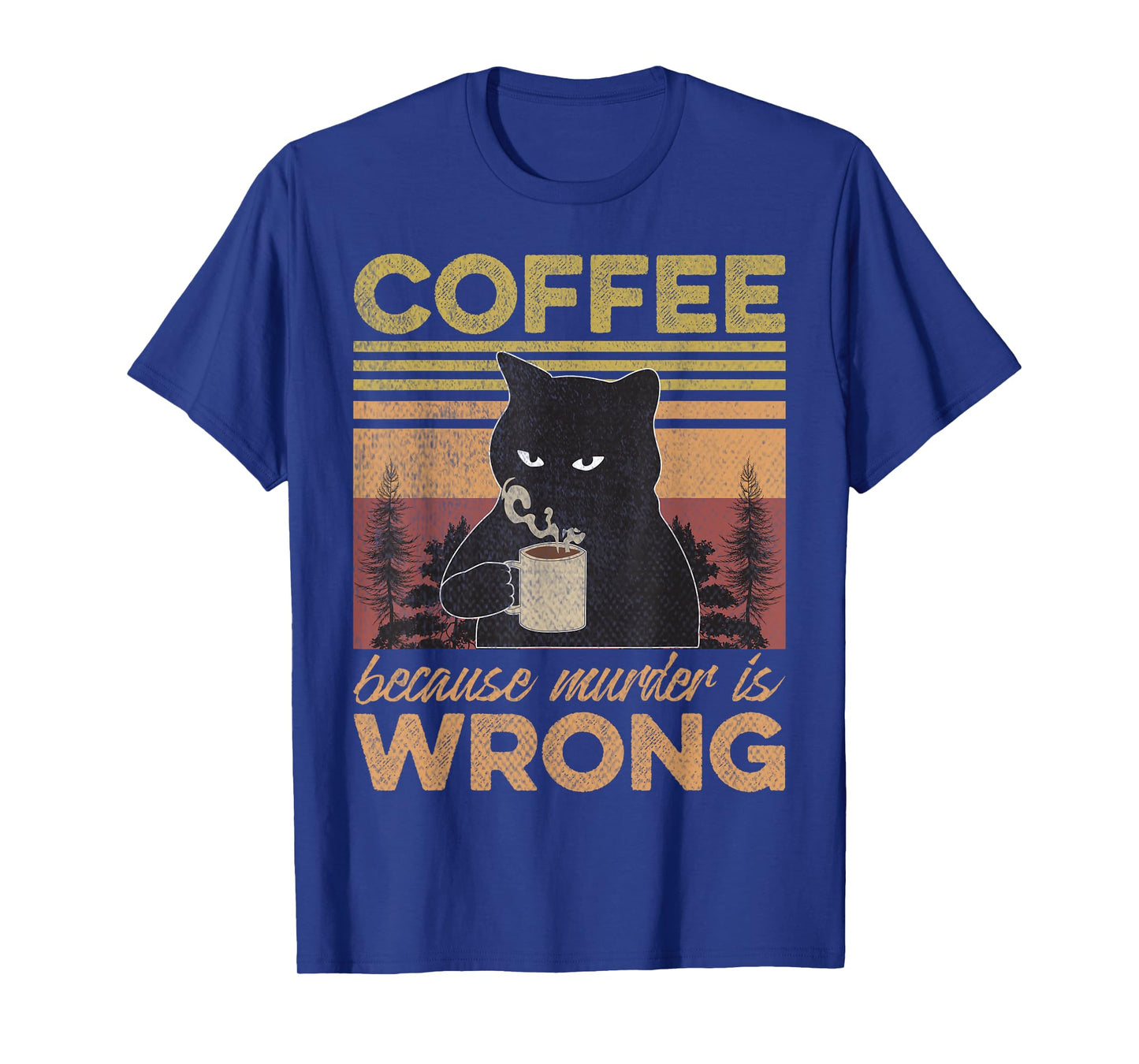 Cat Holding Coffee Because Murder is Wrong Coffee Lovers T-Shirt