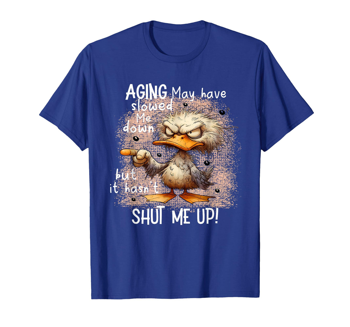 Aging May Have Slowed Me Down, Funny Angry Duck T-Shirt