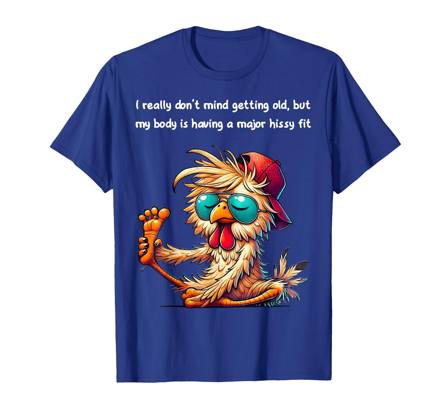 Chicken I Really Don't Mind Getting Old But My Body T-Shirt