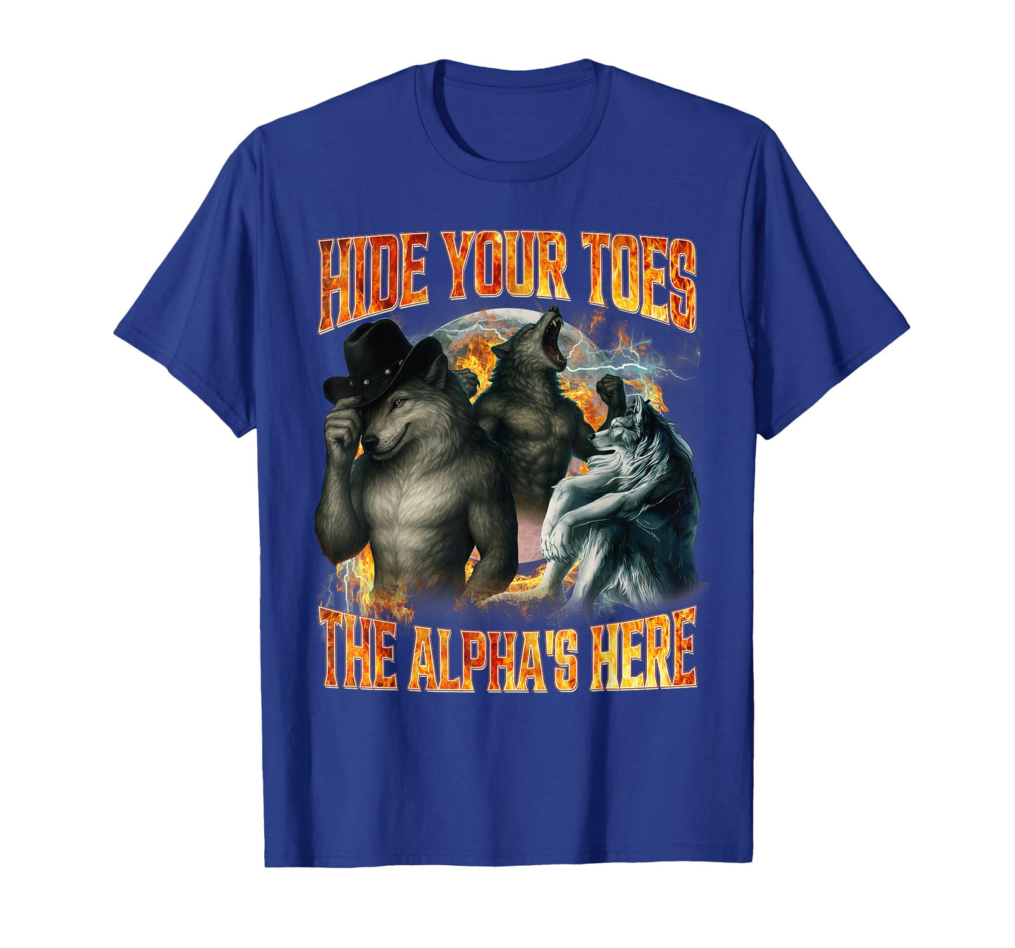 Hide Your Toes The Alpha's Here Funny Alpha Wolf Meme Cringe T-Shirt - T-Shirt | Royal