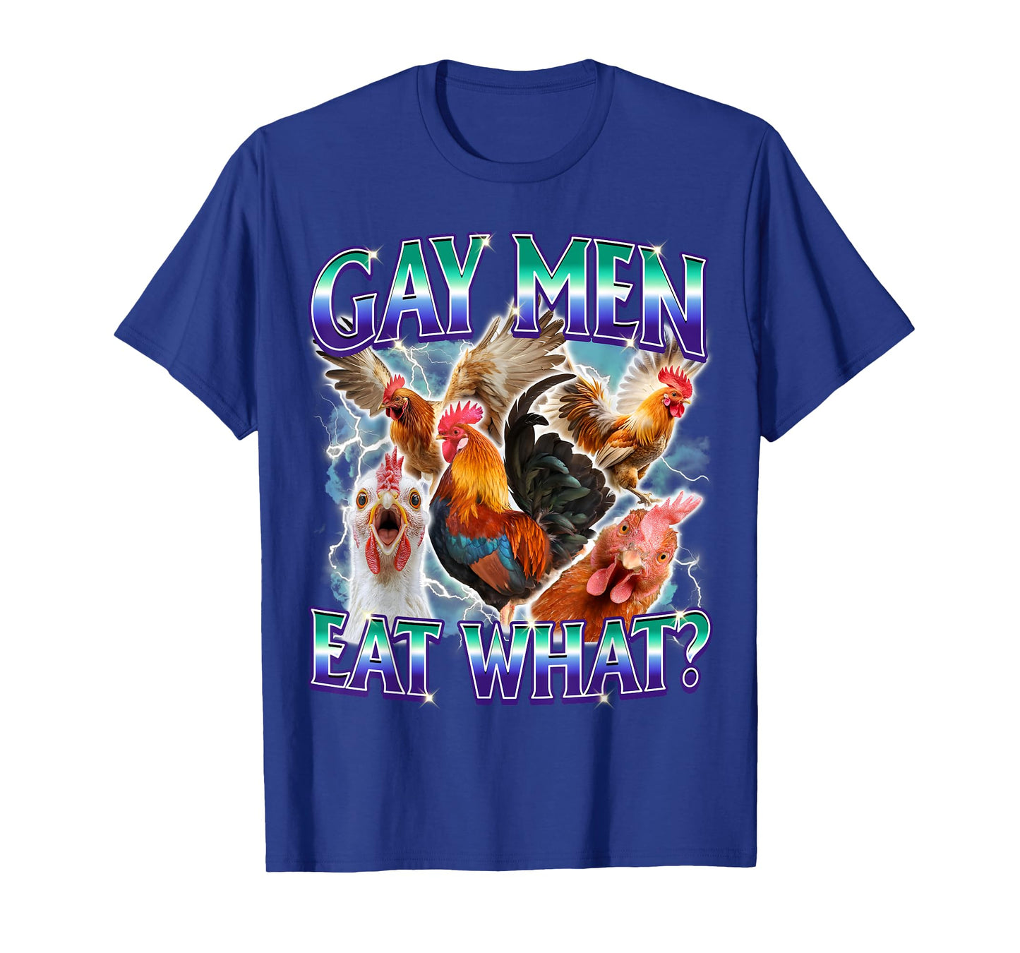 Gay Men Eat What Funny LGBTQ Ally Adult Humor Cock Chicken T-Shirt