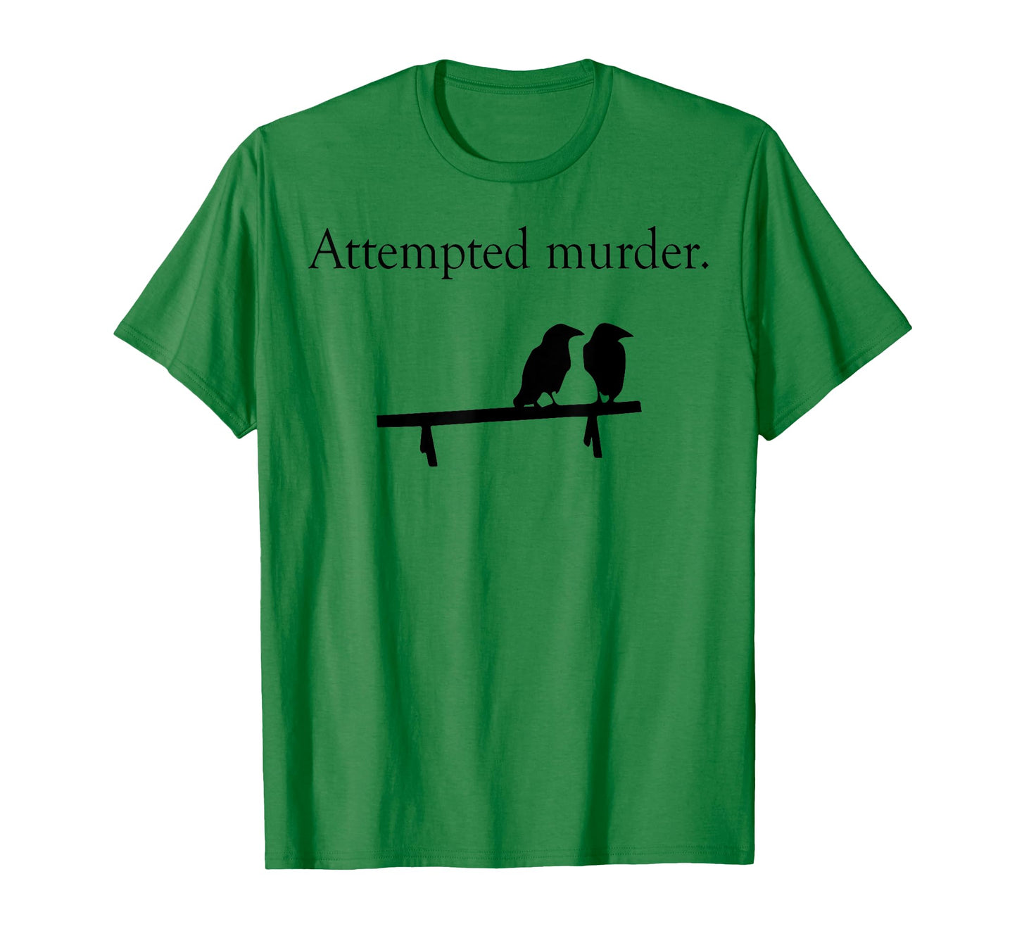 Attempted Murder Bird T-Shirt