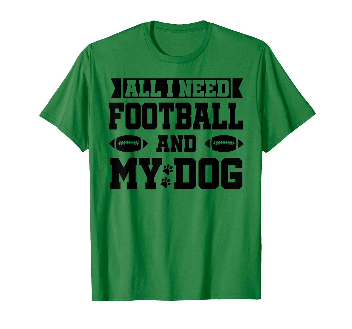 All I Need is Football and My Dog Shirt,Football and My Dogs T-Shirt