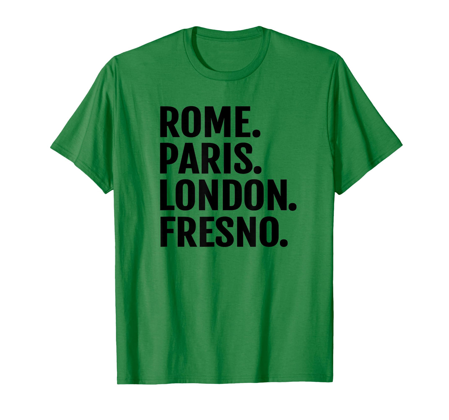 Rome Paris London Fresno T-Shirt Funny Cities Travel T Shirt T-Shirt