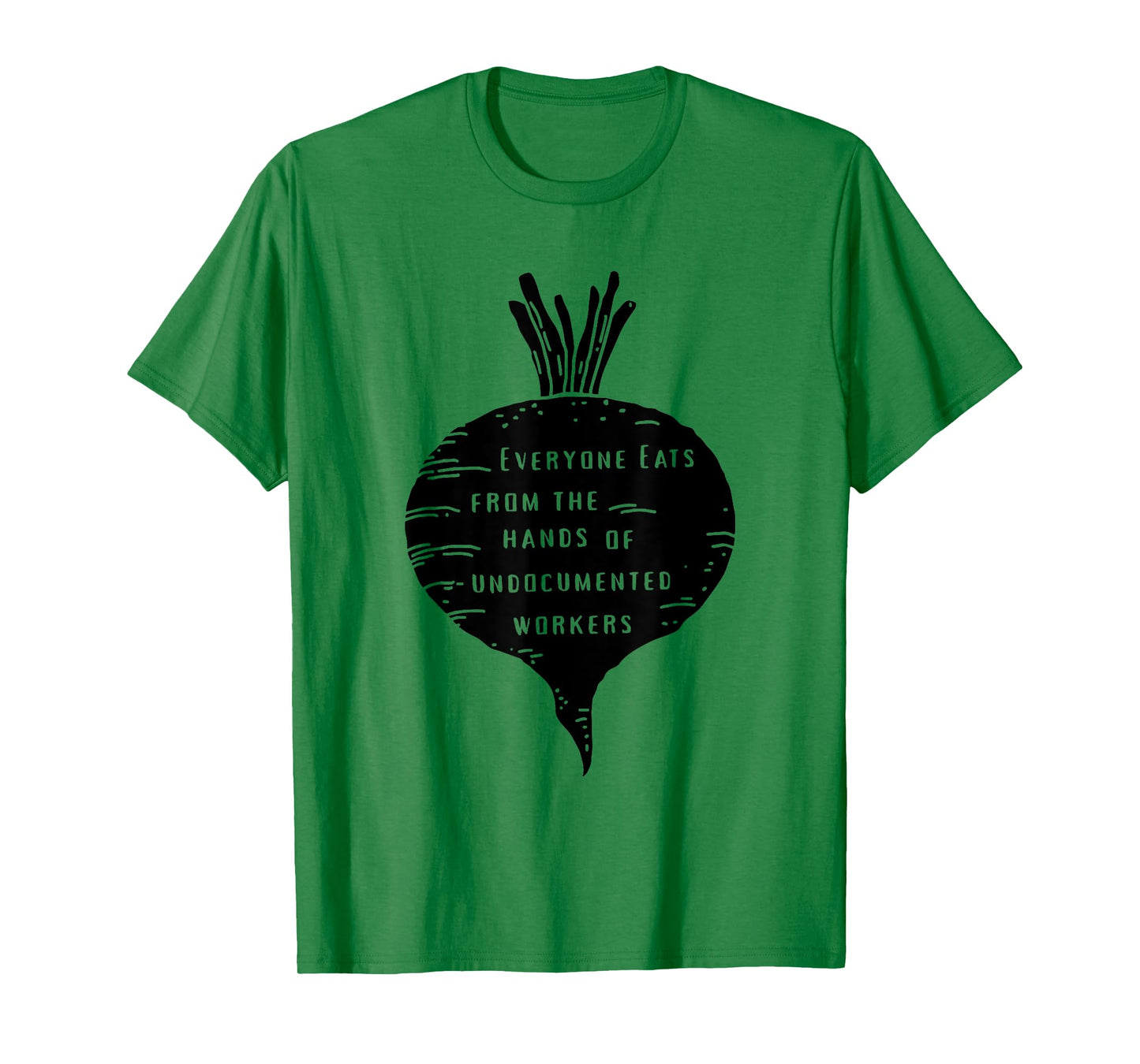 Everyone Eats from The Hands of Undocumented Workers Rights T-Shirt