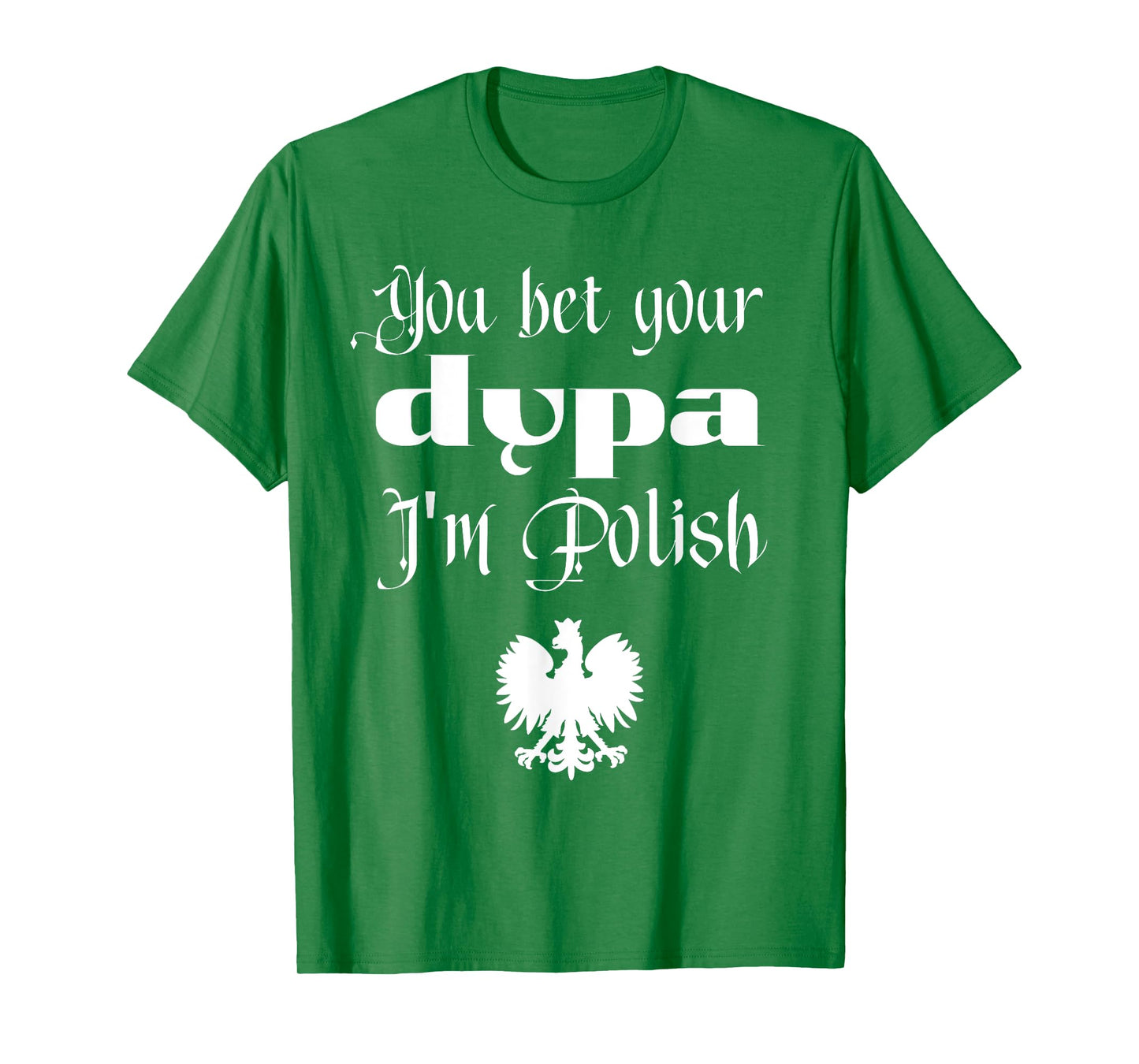 You Bet Your Dupa I'm Polish Funny Dingus Day Dyngus Day T-Shirt